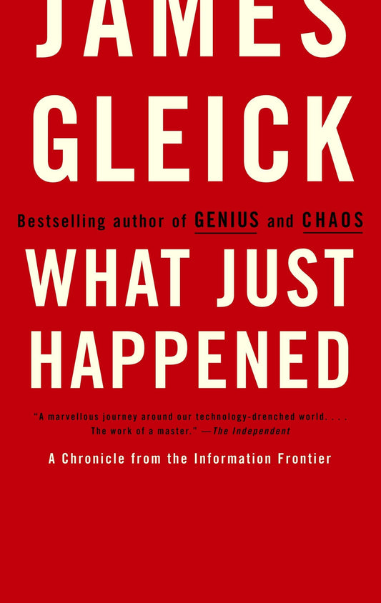 What Just Happened: A Chronicle from the Information Frontier book cover