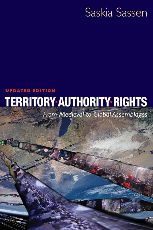 Territory, Authority, Rights: From Medieval to Global Assemblages (Updated)