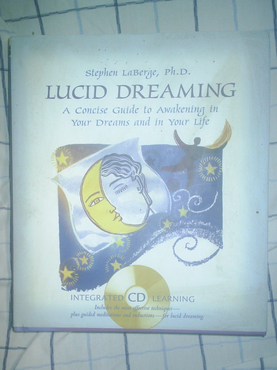 Lucid Dreaming: A Concise Guide to Awakening in Your Dreams and in Your Life [With CDROM] book cover