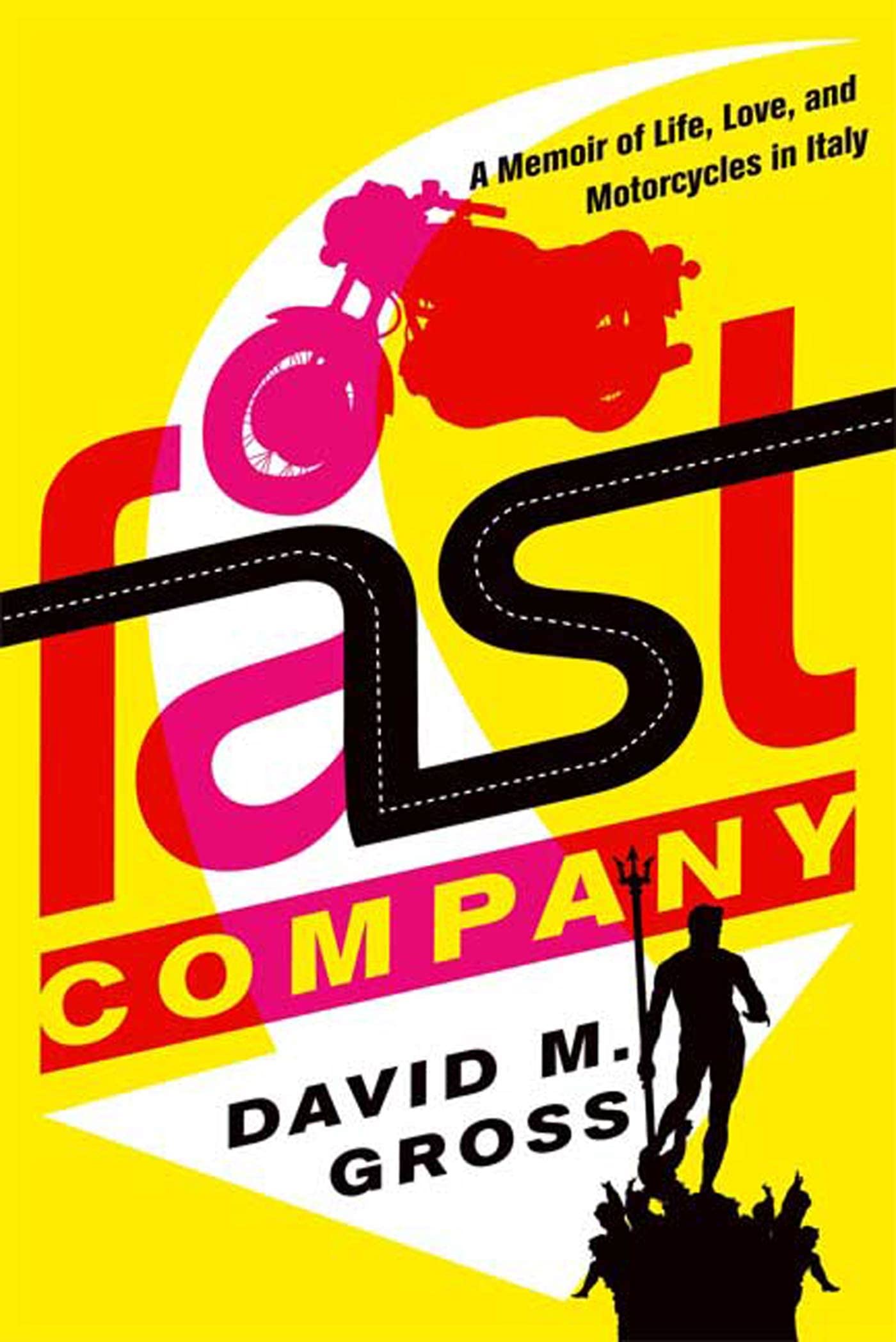 Fast Company: A Memoir of Life, Love, and Motorcycles in Italy