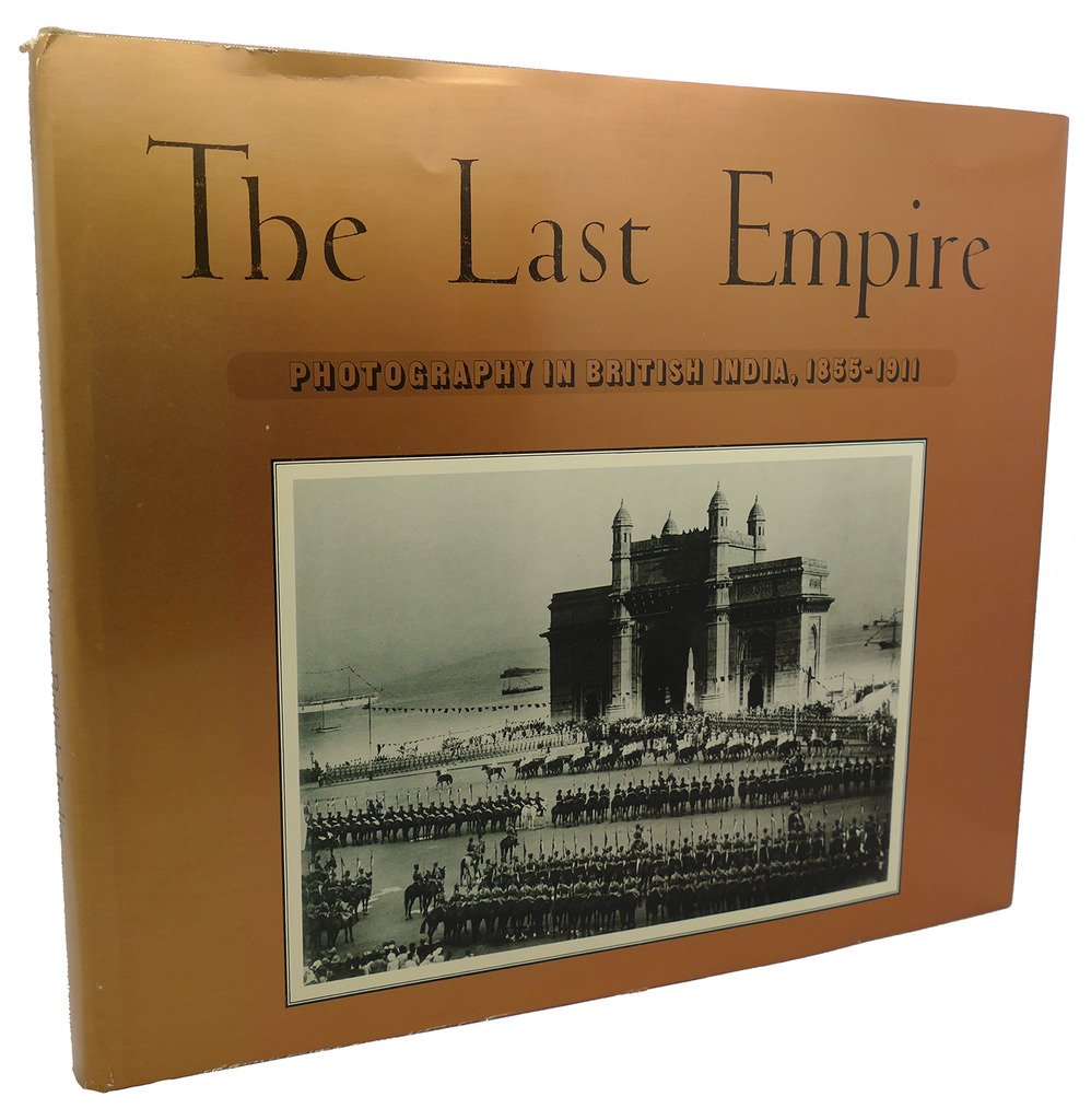 The Last Empire: Photography in British India, 1855-1911 book cover