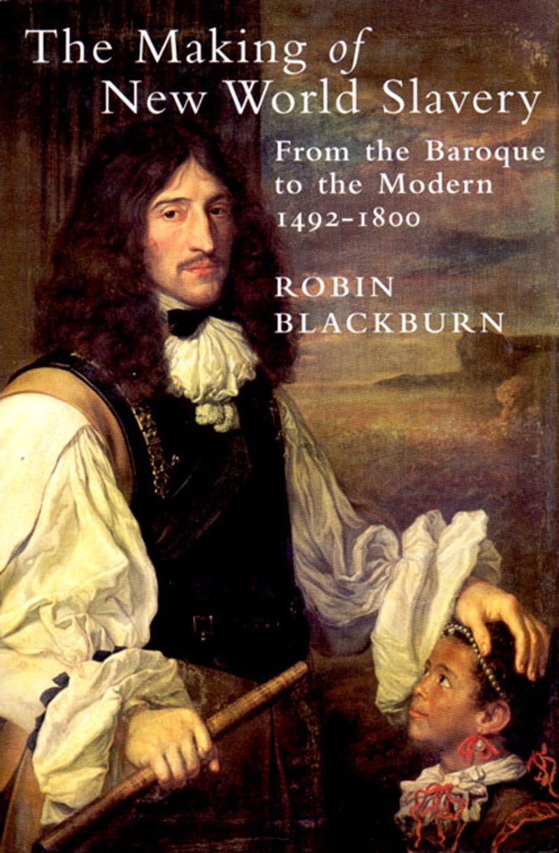 Making of New World Slavery: From the Baroque to the Modern, 1492-1800 book cover
