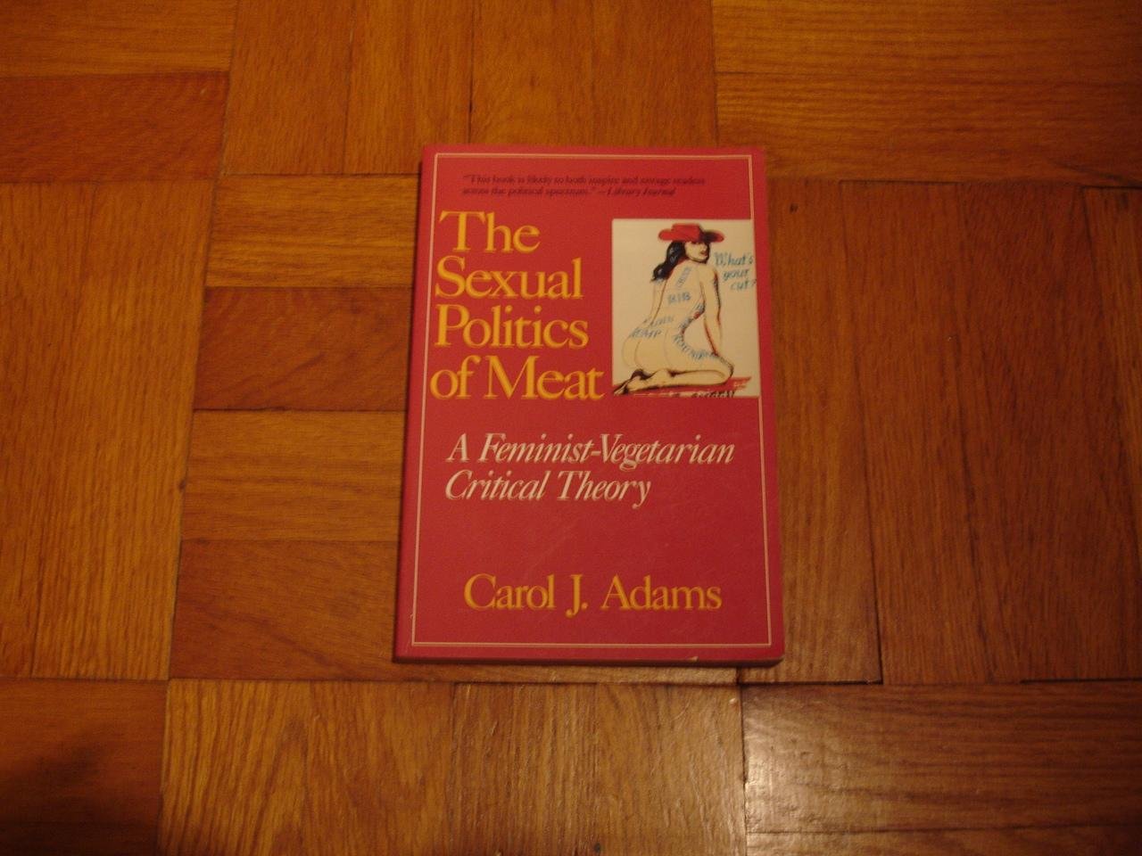 Sexual Politics of Meat: A Feminist-Vegetarian Critical Theory book cover