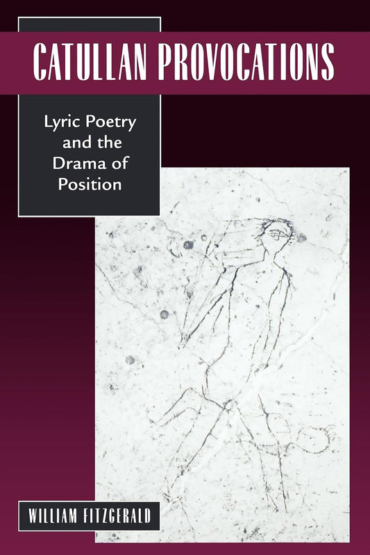 Catullan Provocations, 1: Lyric Poetry and the Drama of Position