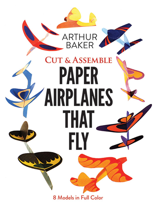 Cut & Assemble Paper Airplanes That Fly: 8 Models in Full Color book cover