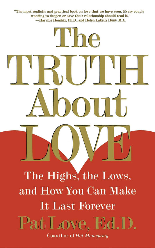 Truth about Love: The Highs, the Lows, and How You Can Make It Last Forever book cover