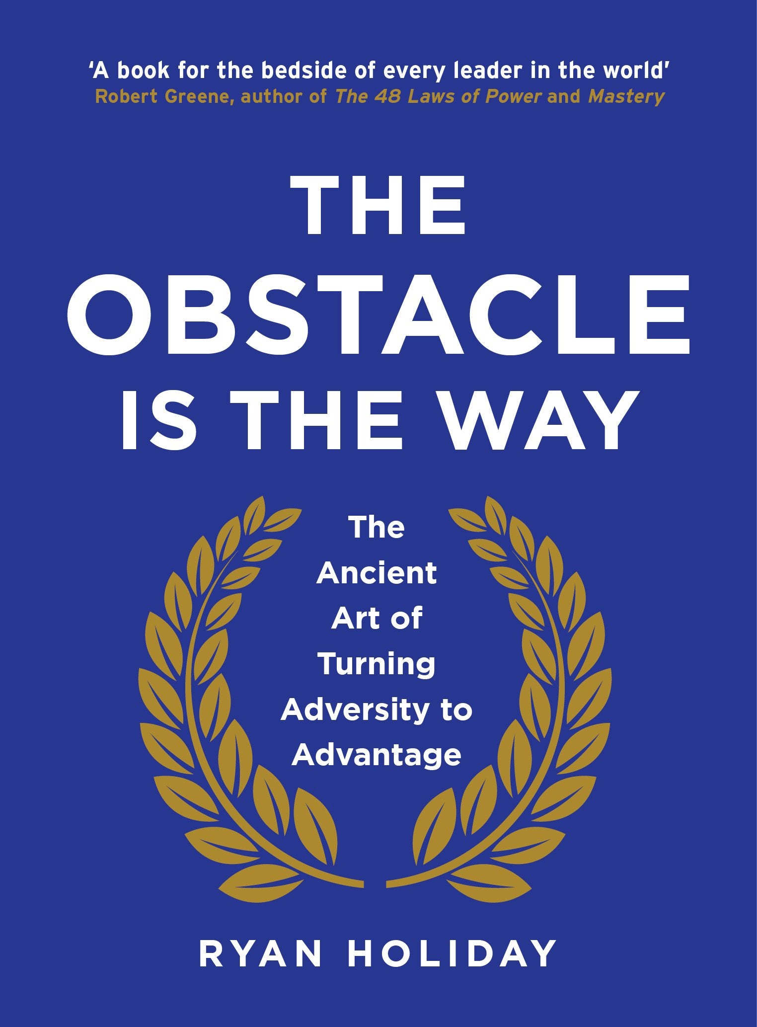 The Obstacle is the Way: The Ancient Art of Turning Adversity to Advantage book cover