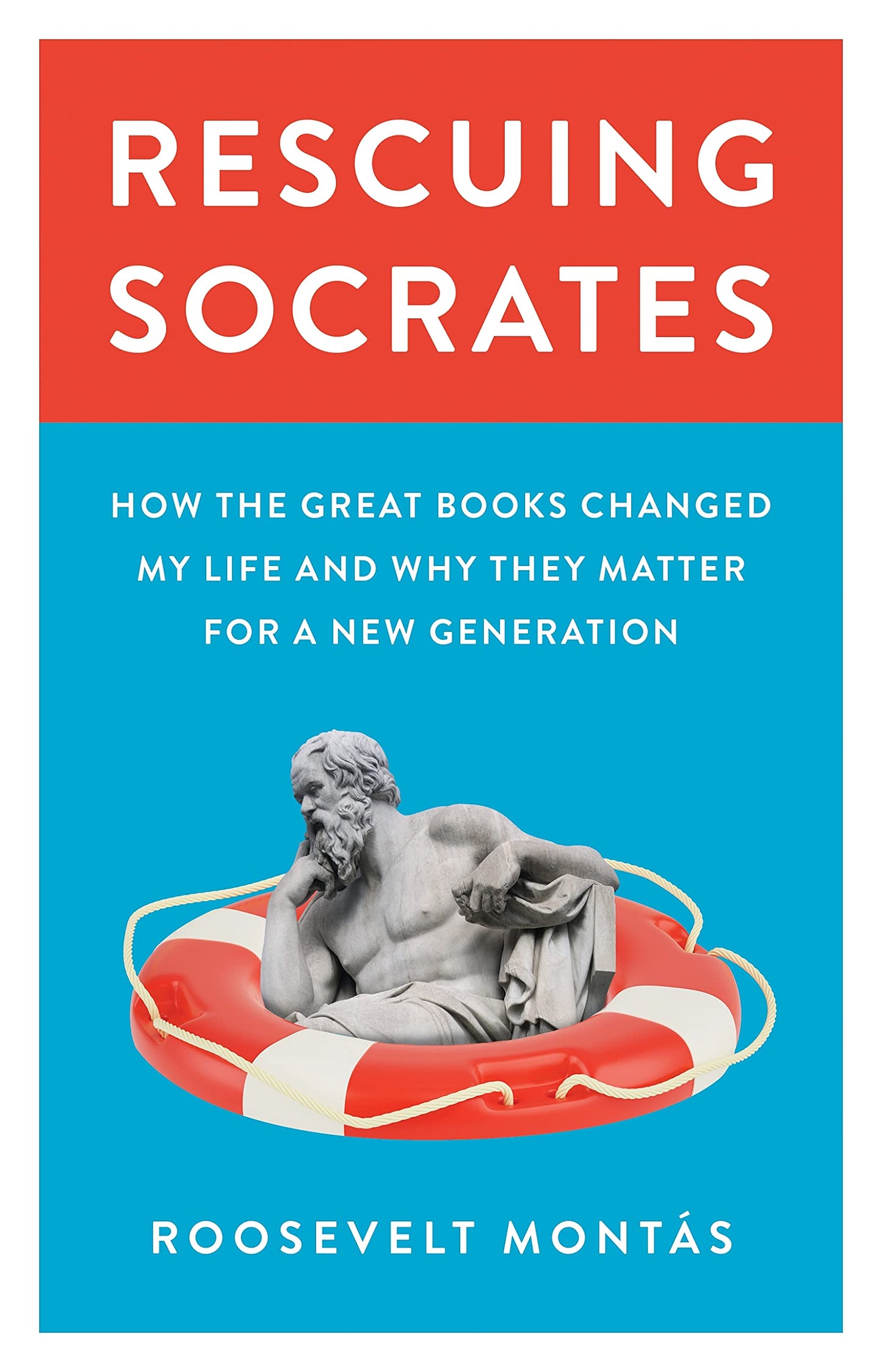 Rescuing Socrates: How the Great Books Changed My Life and Why They Matter for a New Generation book cover