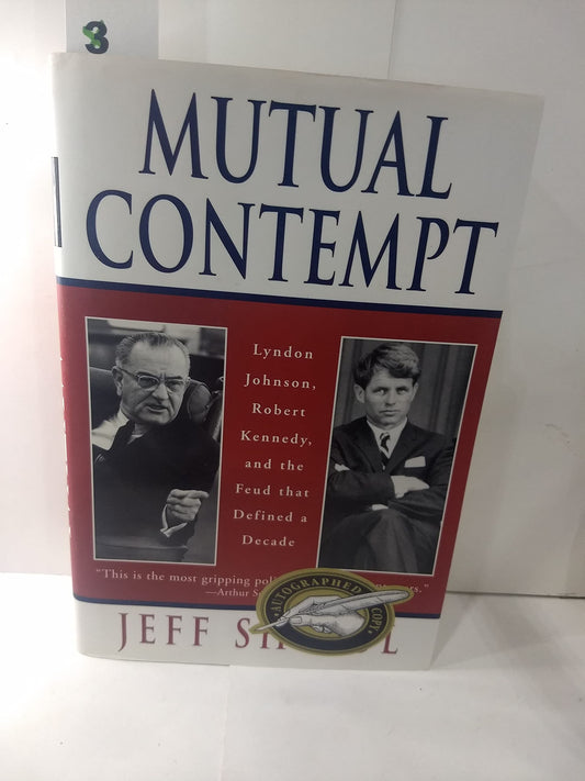 Mutual Contempt: Lyndon Johnson, Robert Kennedy, and the Feud That Defined a Decade