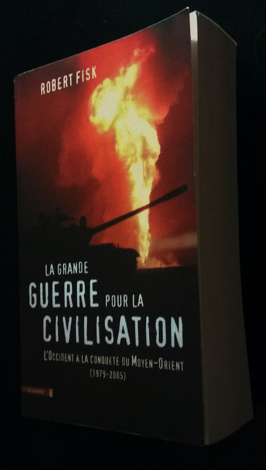 La grande guerre pour la civilisation : L'Occident à la conquête du Moyen-Orient (1979-2005)