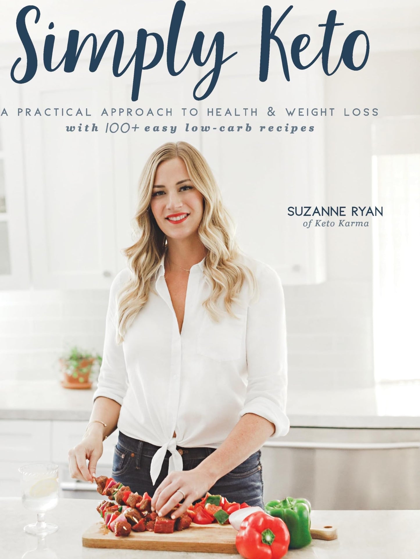 Simply Keto: A Practical Approach to Health & Weight Loss with 100+ Easy Low-Carb Recipes book cover