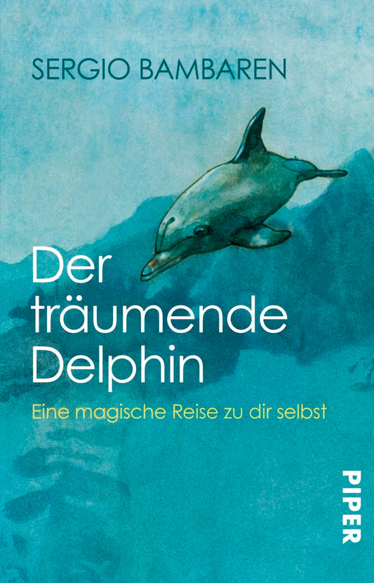 Der träumende Delphin. Eine magische Reise zu dir selbst.