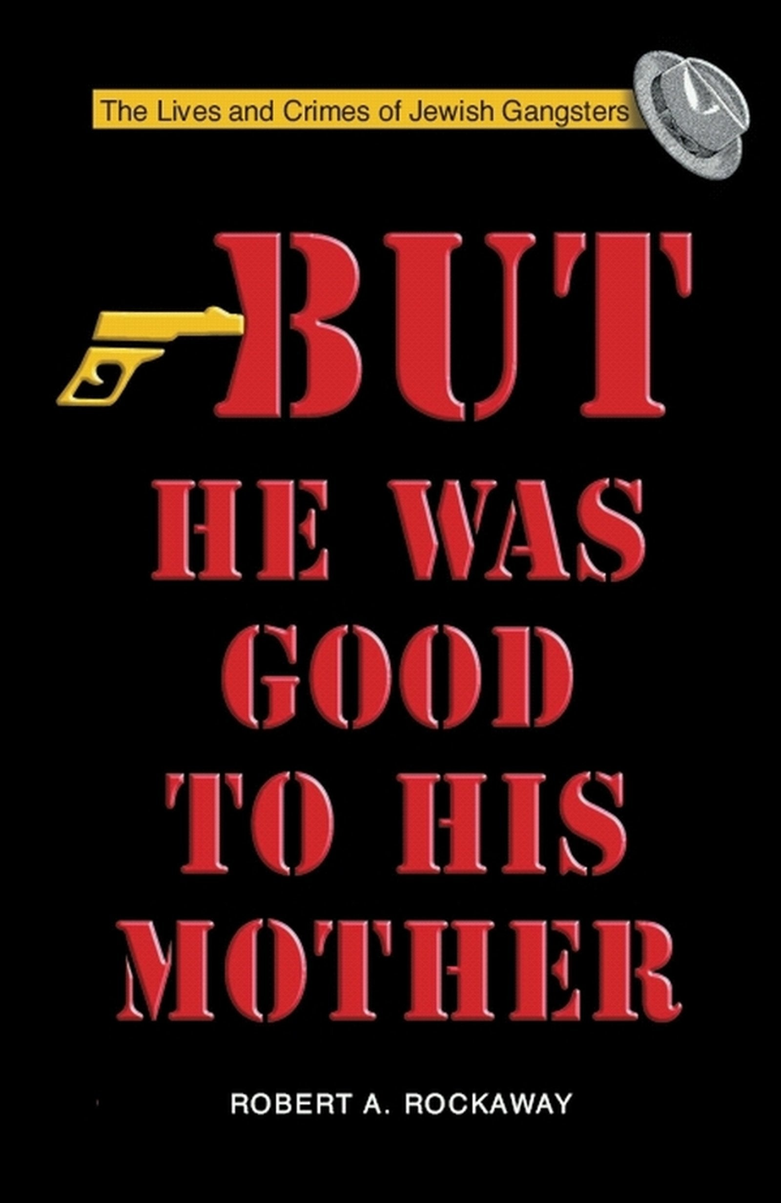 But He Was Good to His Mother: The Lives and Crimes of Jewish Gangsters (Revised) book cover
