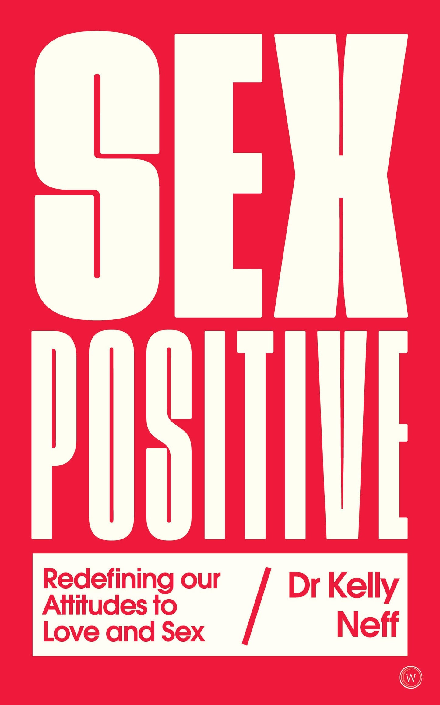 Sex Positive: Redefining Our Attitudes to Love & Sex book cover