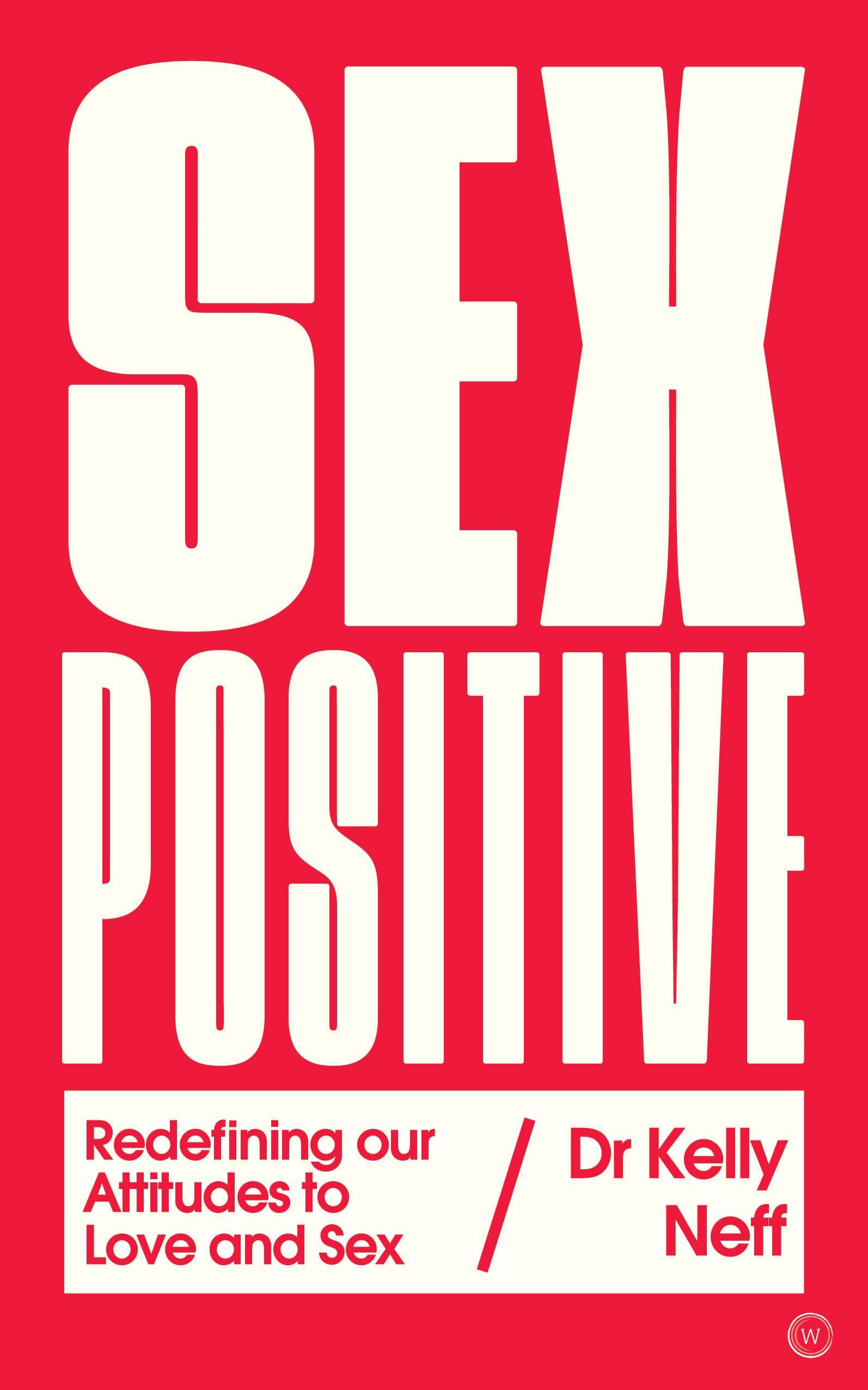 Sex Positive: Redefining Our Attitudes to Love & Sex book cover