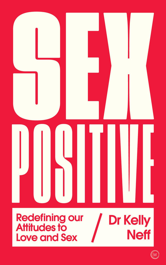 Sex Positive: Redefining Our Attitudes to Love & Sex book cover