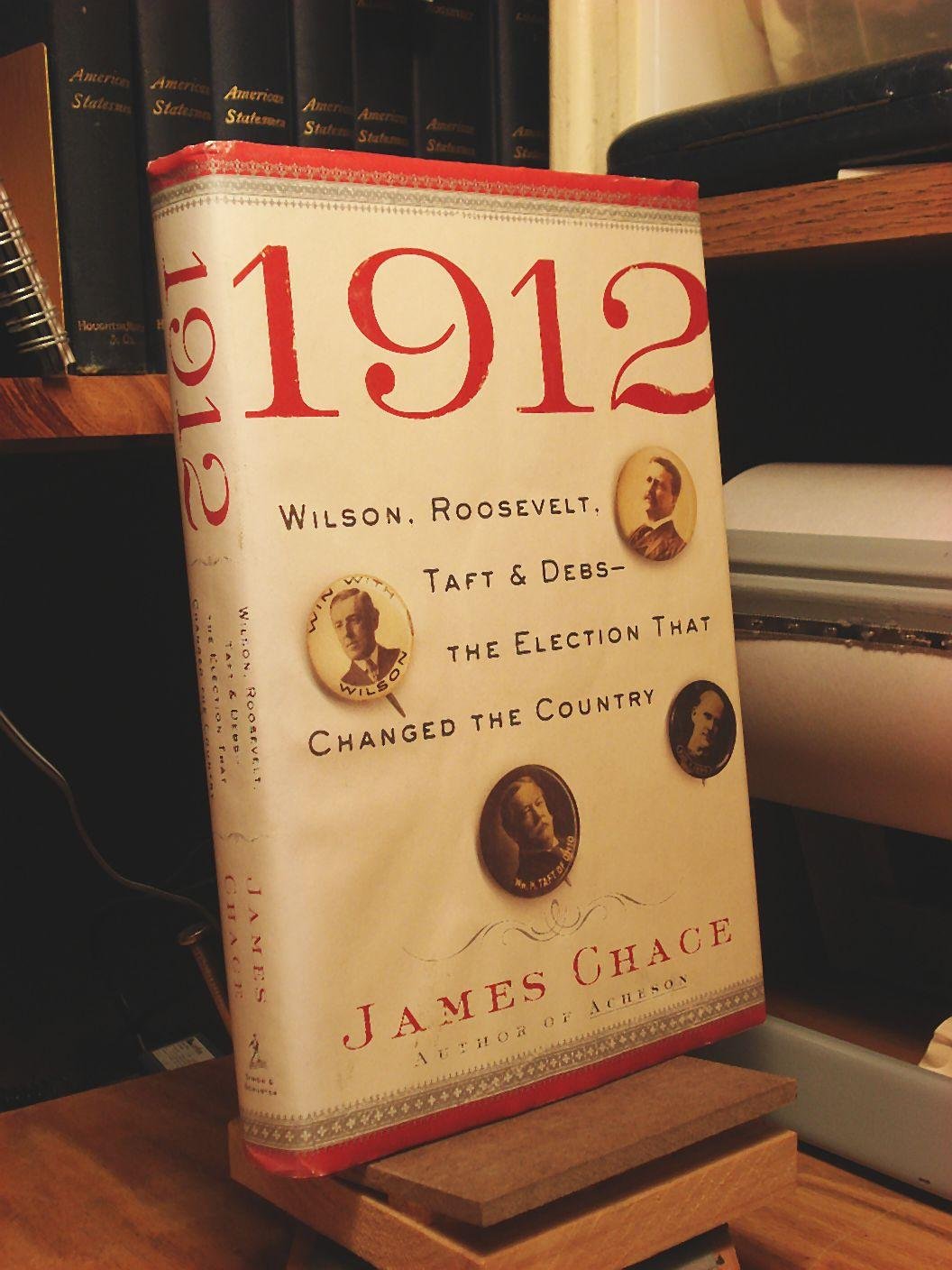 1912: Wilson, Roosevelt, Taft & Debs-The Election That Changed the Country