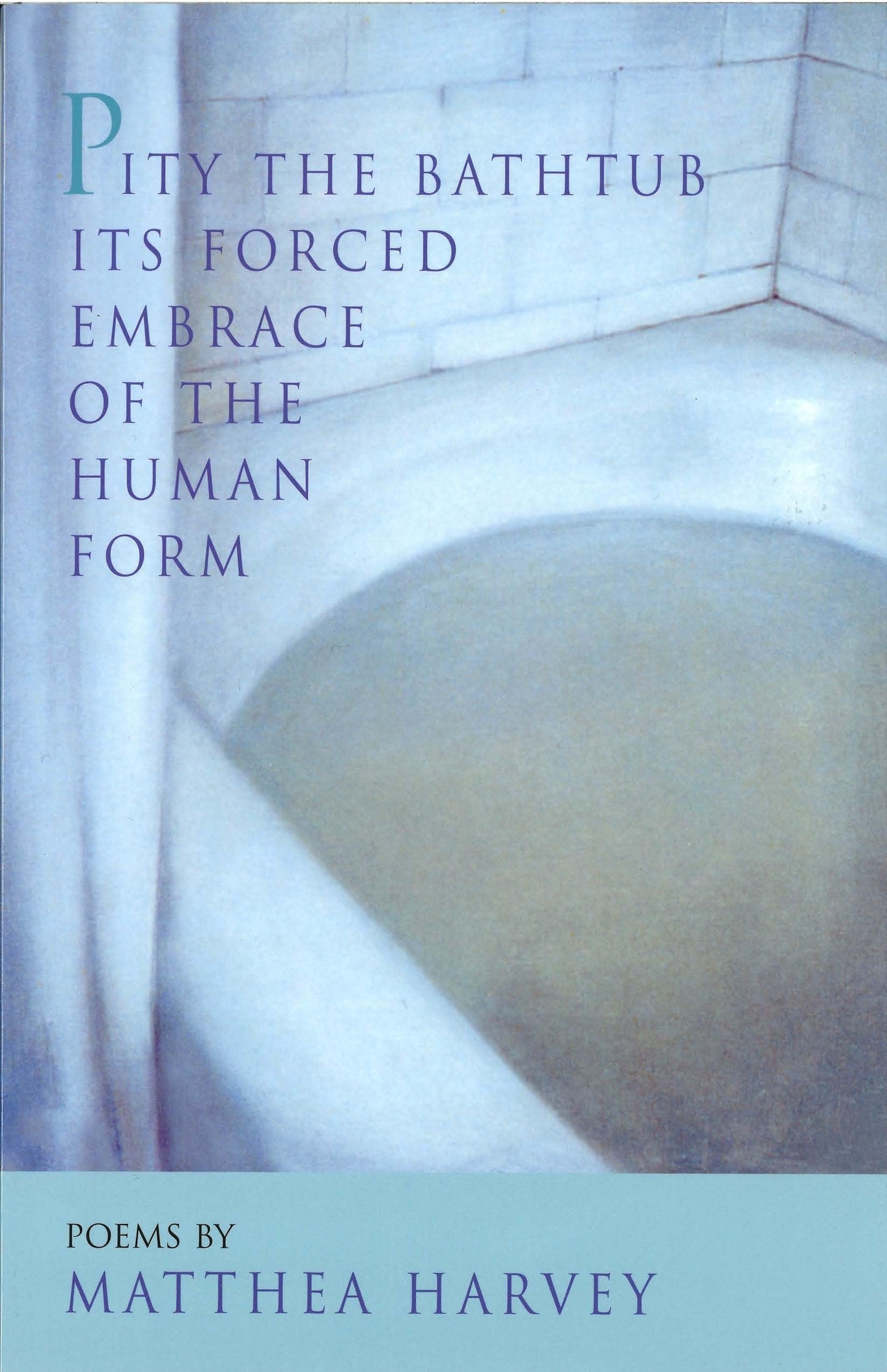 Pity the Bathtub Its Forced Embrace of the Human Form book cover