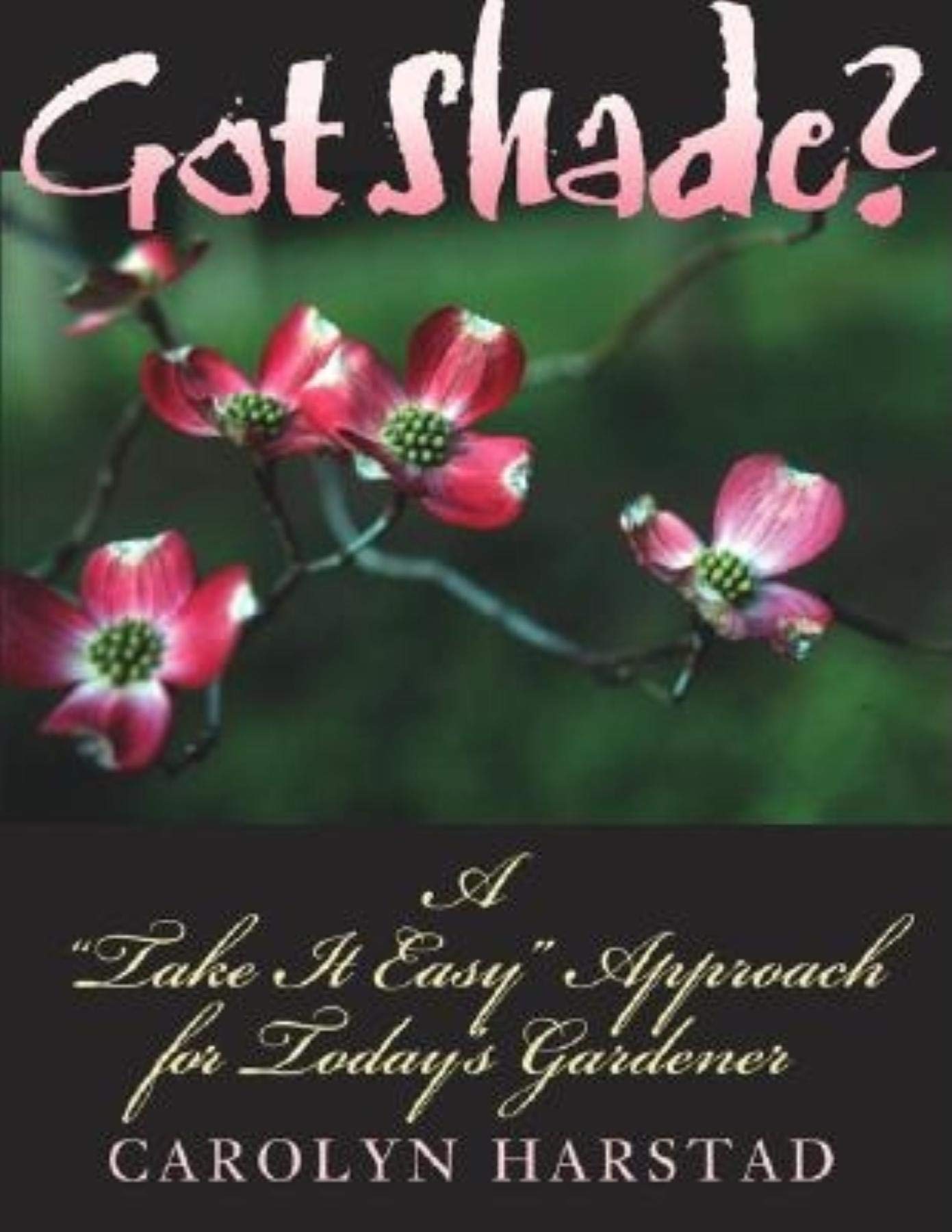Got Shade?: A Take It Easy Approach for Today's Gardener book cover