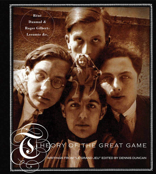 Theory of the Great Game: Writings from Le Grand Jeu book cover