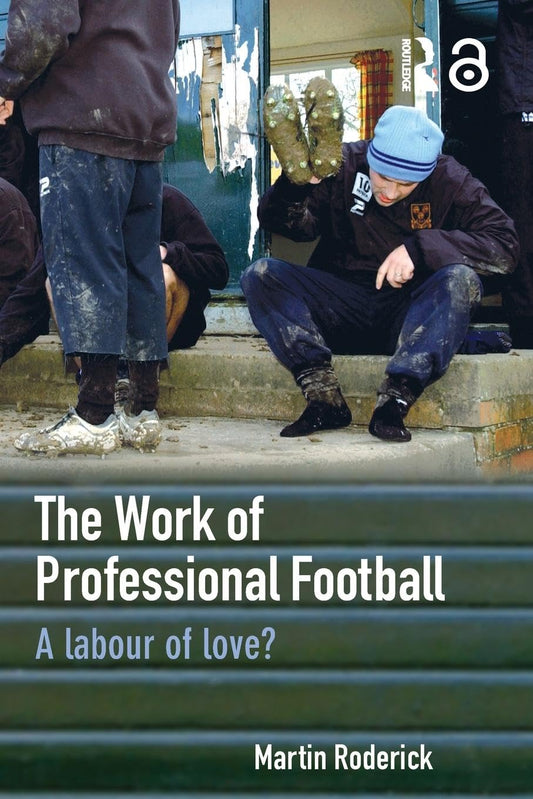 Work of Professional Football: A Labour of Love?