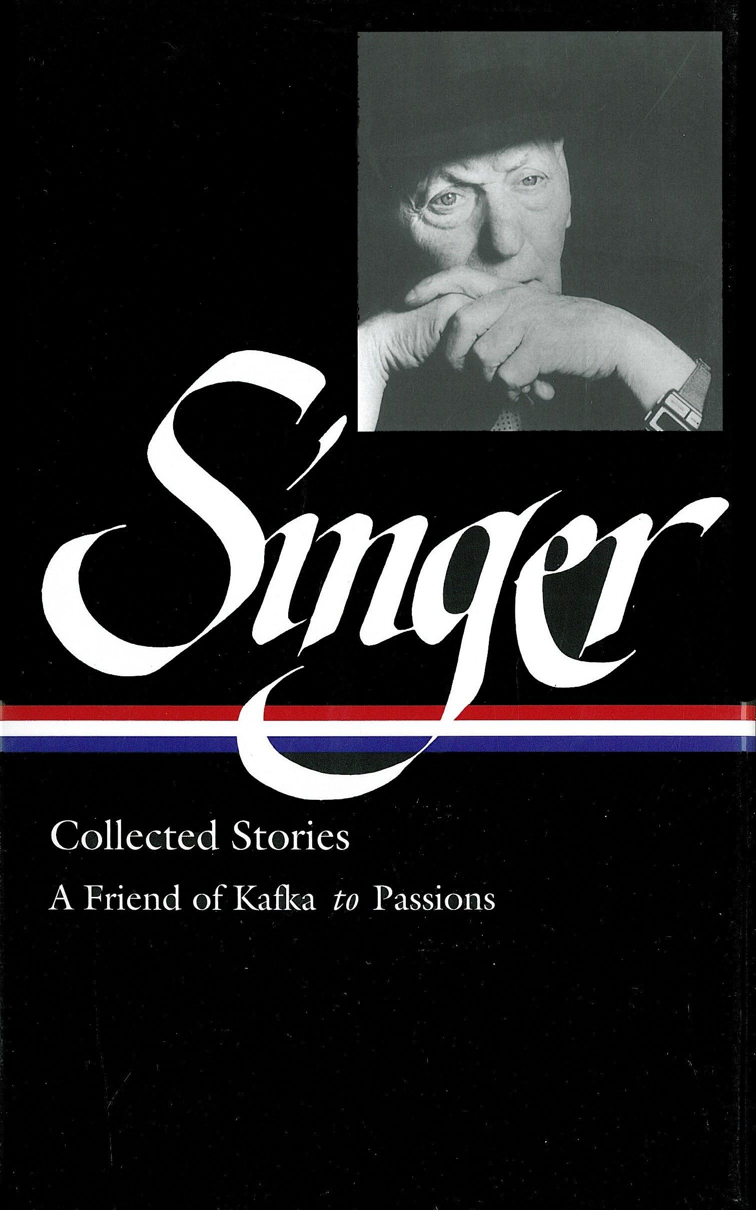 Isaac Bashevis Singer: Collected Stories Vol. 2 (Loa #150): A Friend of Kafka to Passions book cover