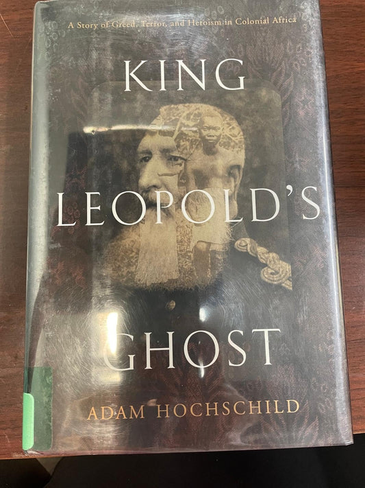 King Leopold's Ghost: A Story of Greed, Terror, and Heroism in Colonial Africa