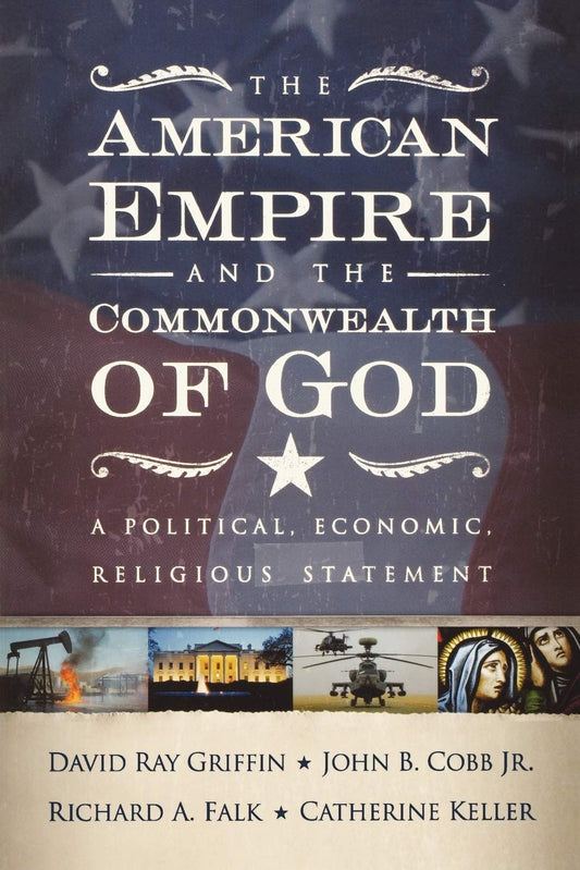 American Empire and the Commonwealth of God: A Political, Economic, Religious Statement
