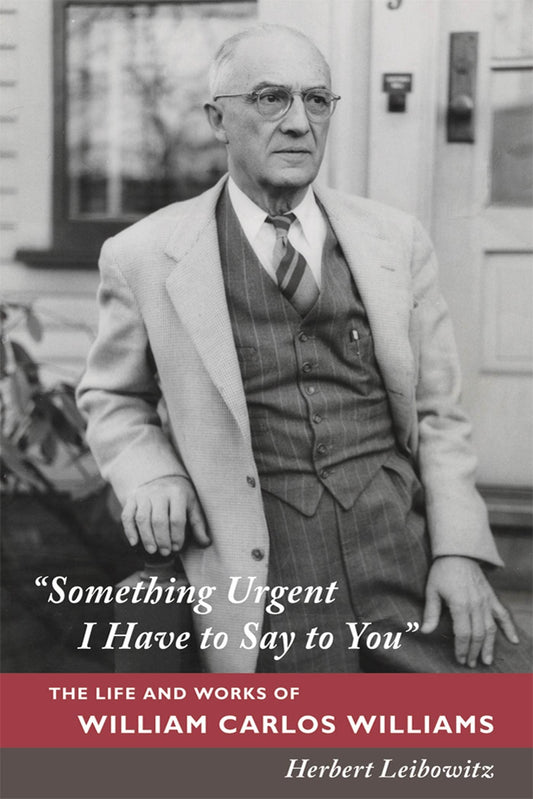 Something Urgent I Have to Say to You: The Life and Works of William Carlos Williams book cover