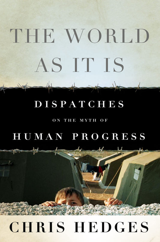 World as It Is: Dispatches on the Myth of Human Progress