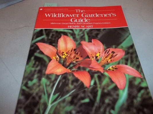 The Wildflower Gardener's Guide: Midwest, Great Plains, and Canadian Prairies Edition book cover