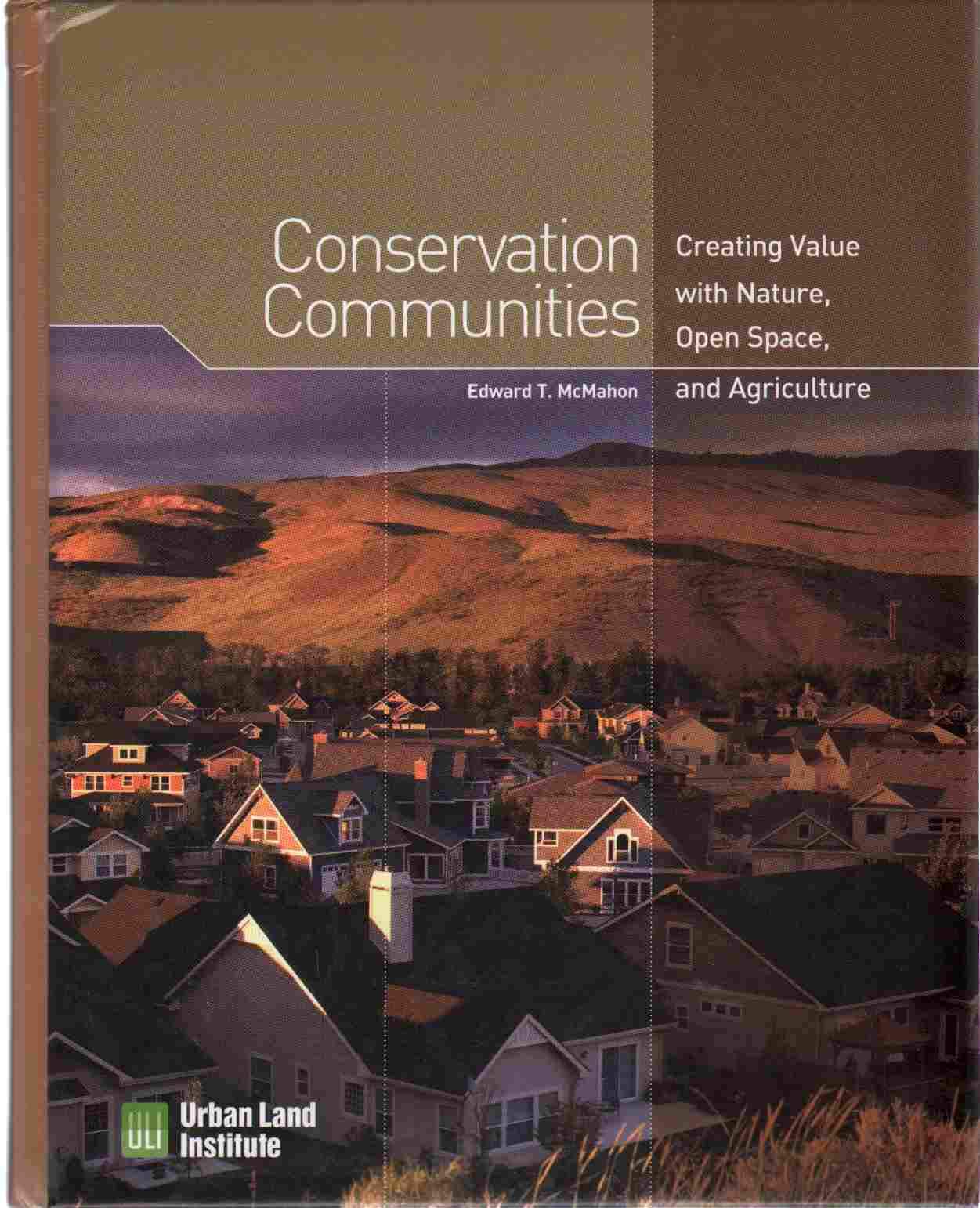 Conservation Communities: Creating Value with Nature, Open Space, and Agriculture