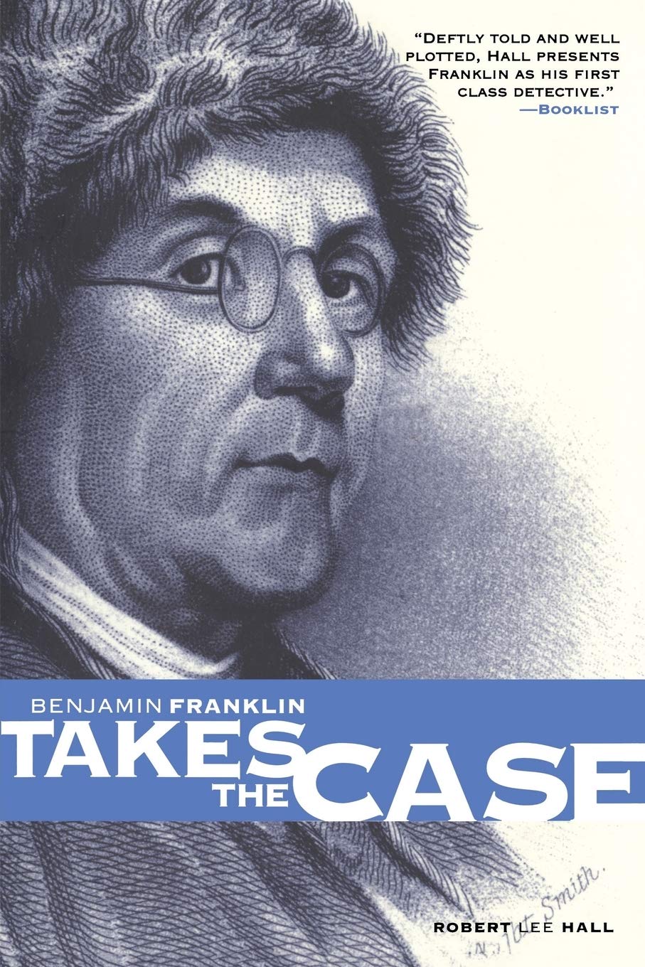Benjamin Franklin Takes the Case: The American Agent Investigates Murder in the Dark Byways of London