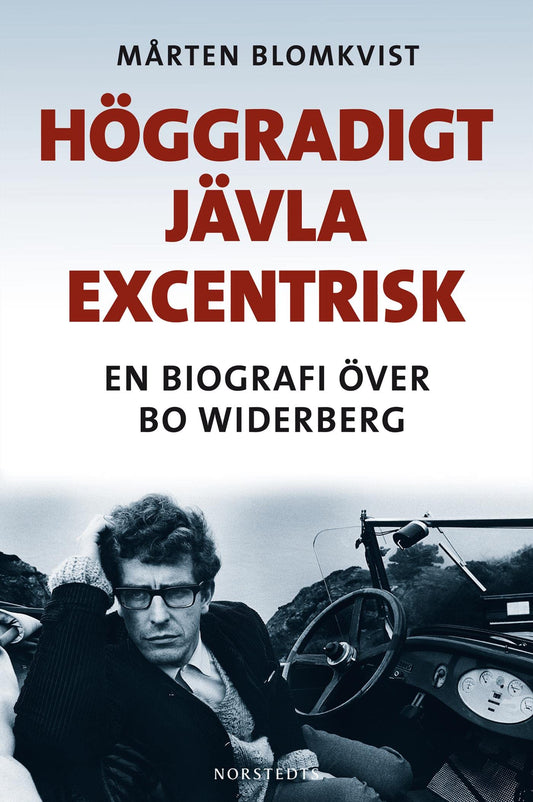 Heoggradigt Jeavla Excentrisk: En Biografi Eover Bo Widerberg