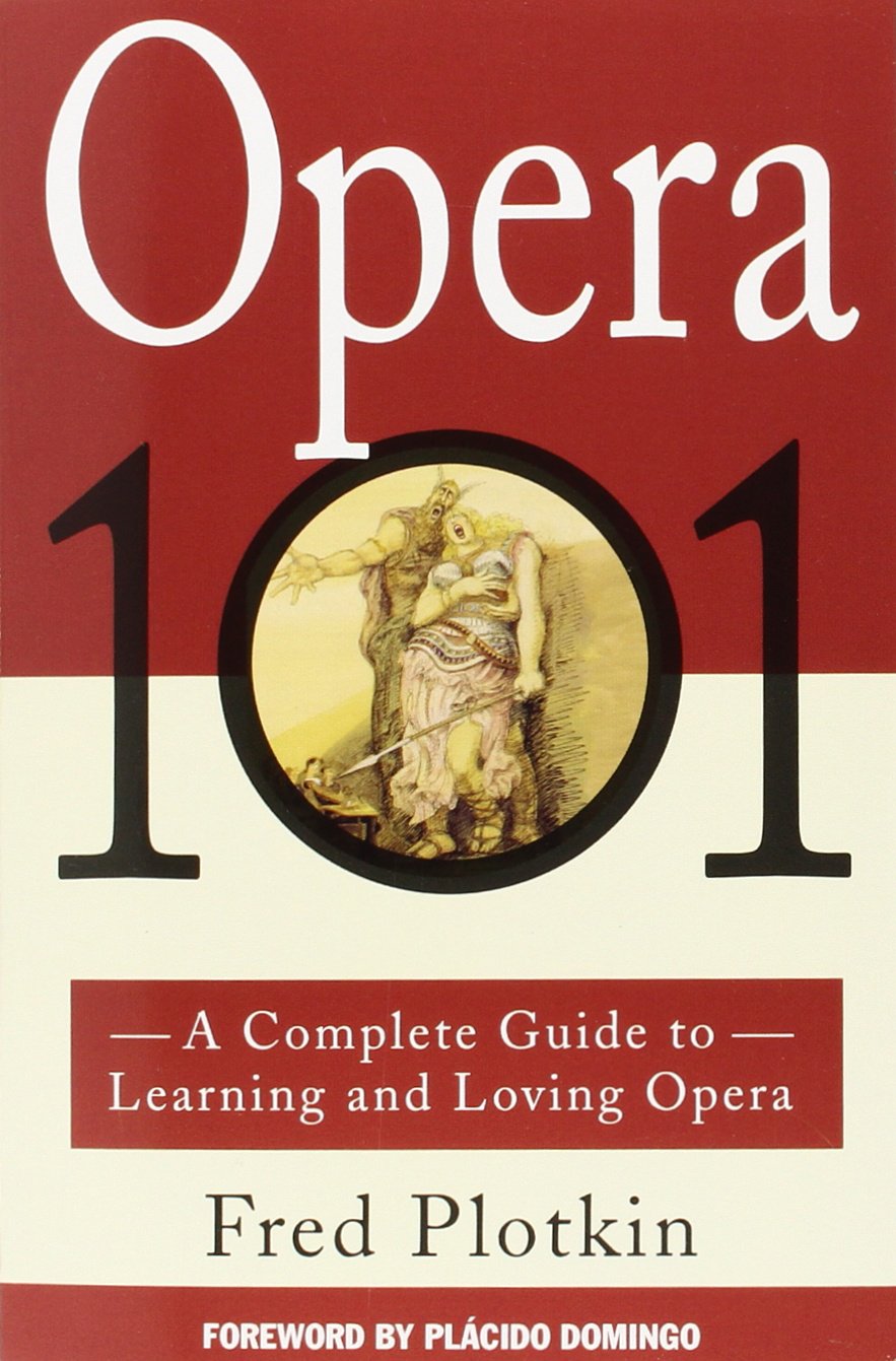 Opera 101: A Complete Guide to Learning and Loving Opera book cover