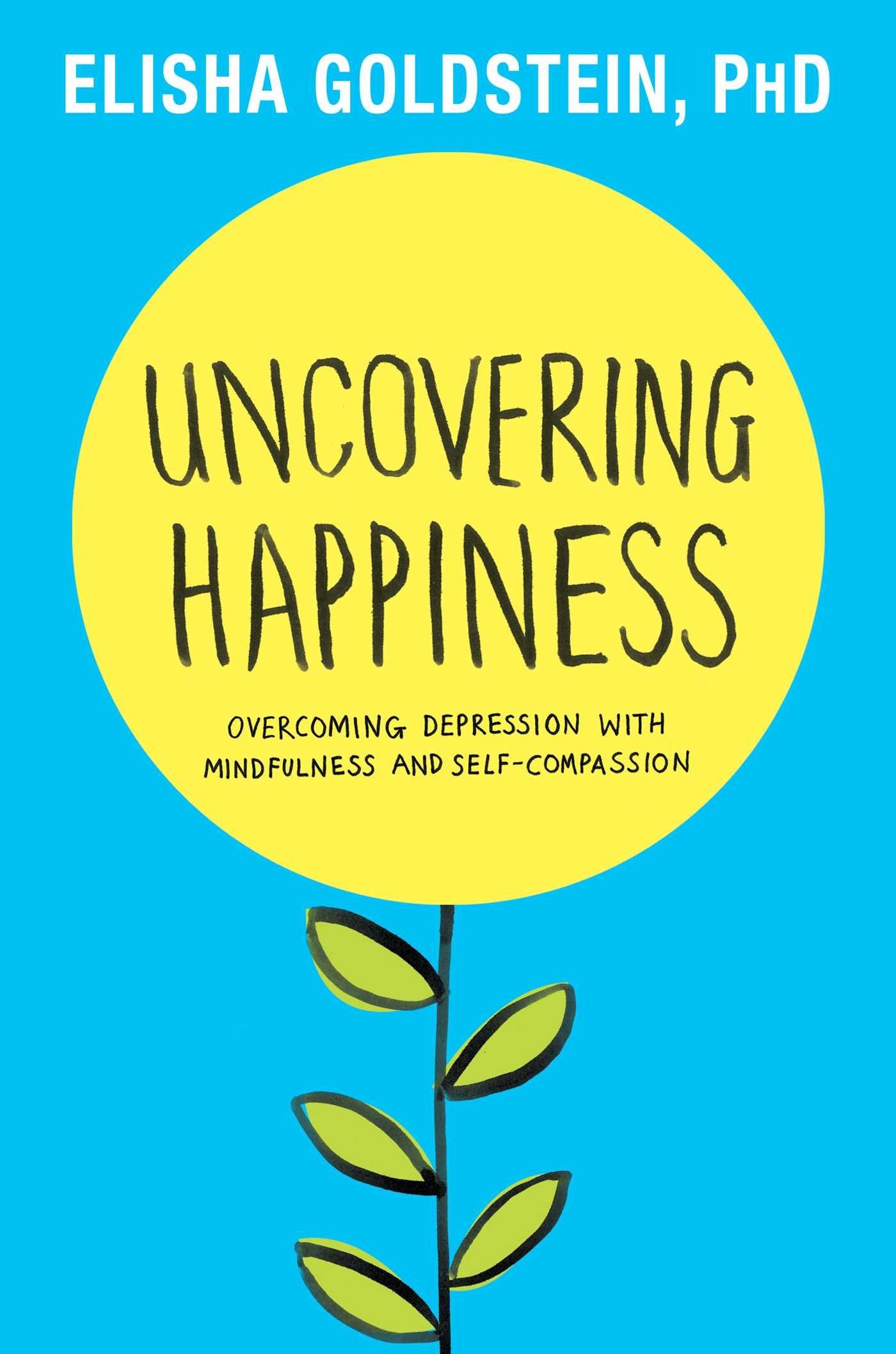 Uncovering Happiness: Overcoming Depression with Mindfulness and Self-Compassion book cover