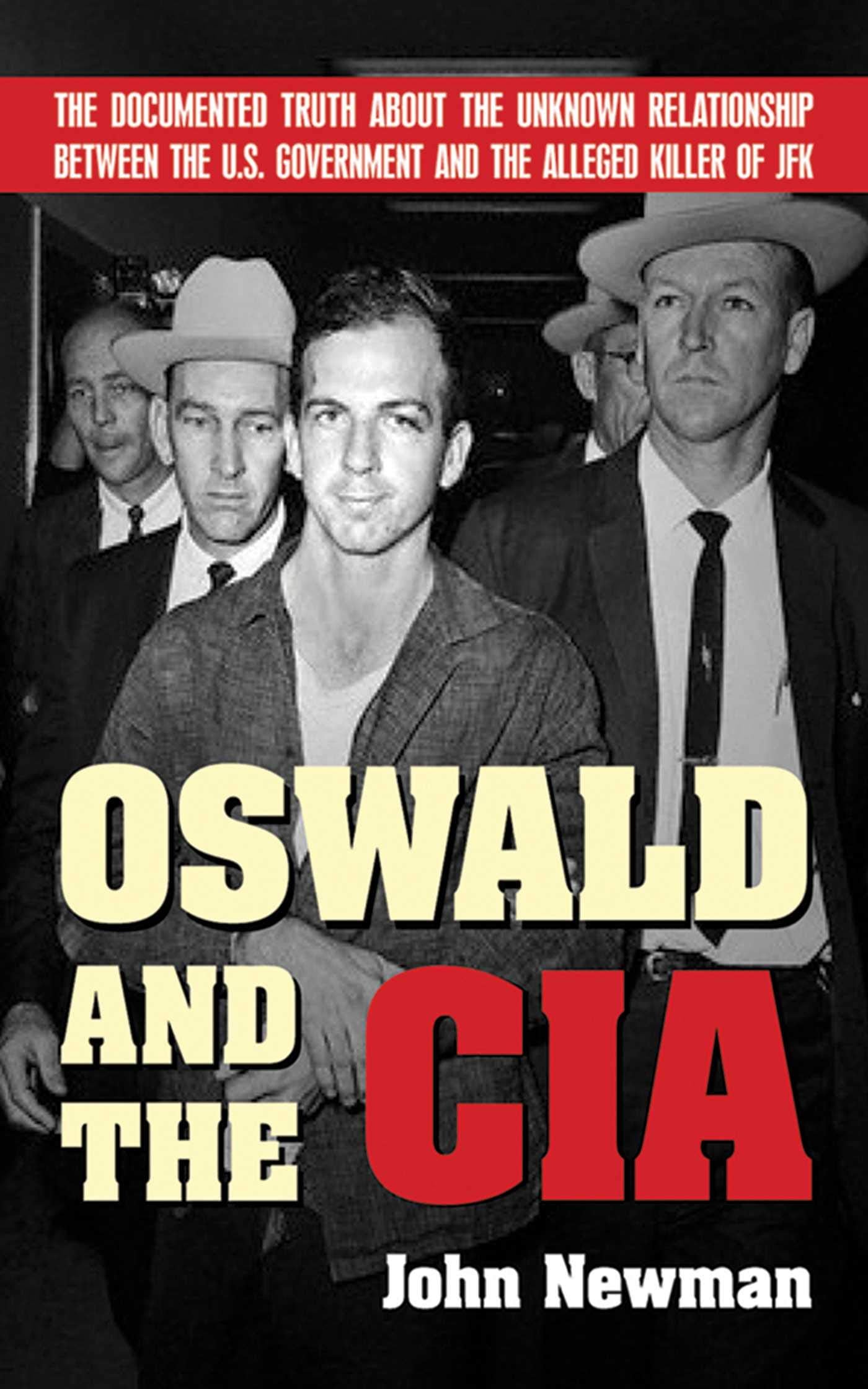 Oswald and the CIA: The Documented Truth about the Unknown Relationship Between the U.S. Government and the Alleged Killer of JFK book cover