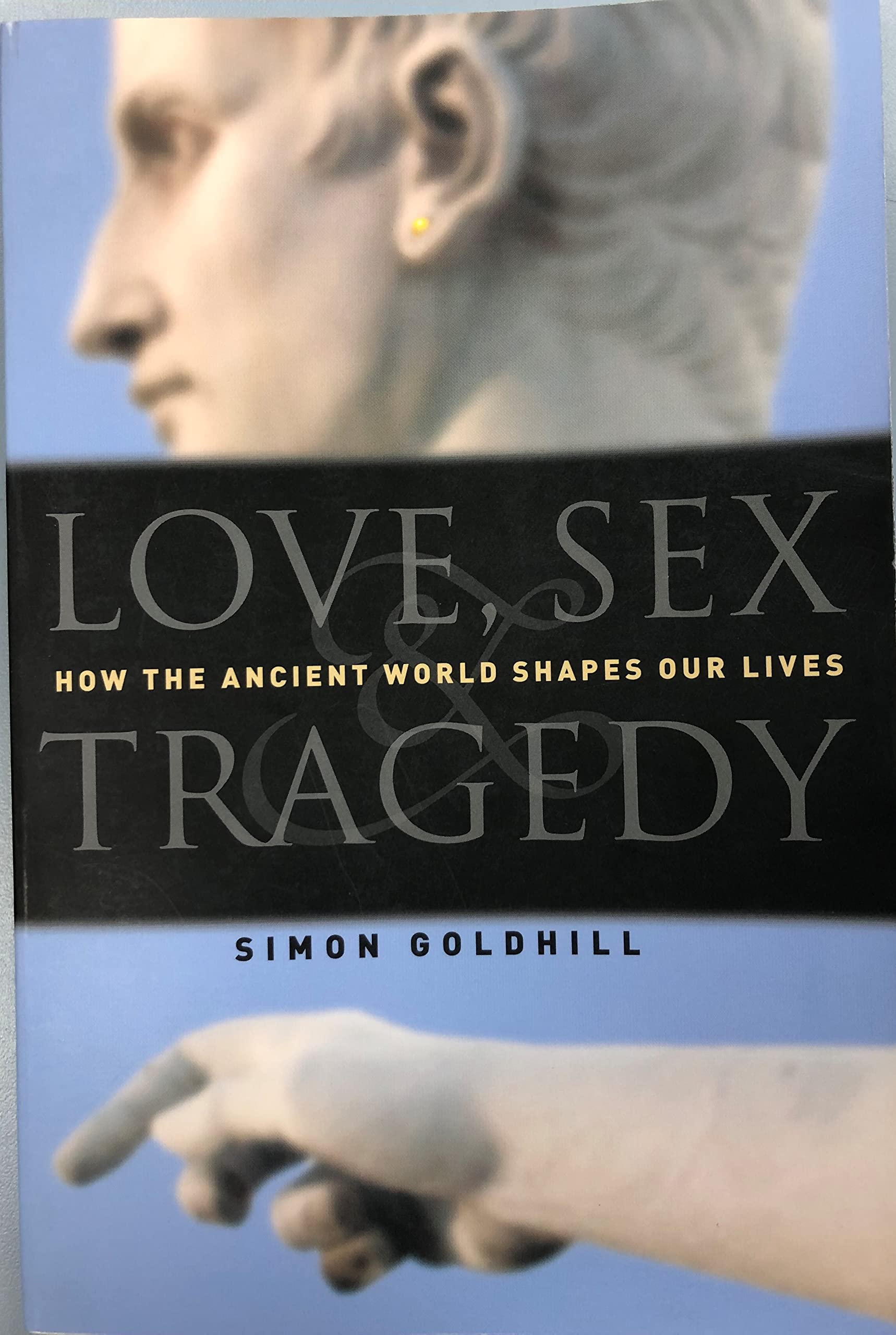 Love, Sex & Tragedy: How the Ancient World Shapes Our Lives book cover