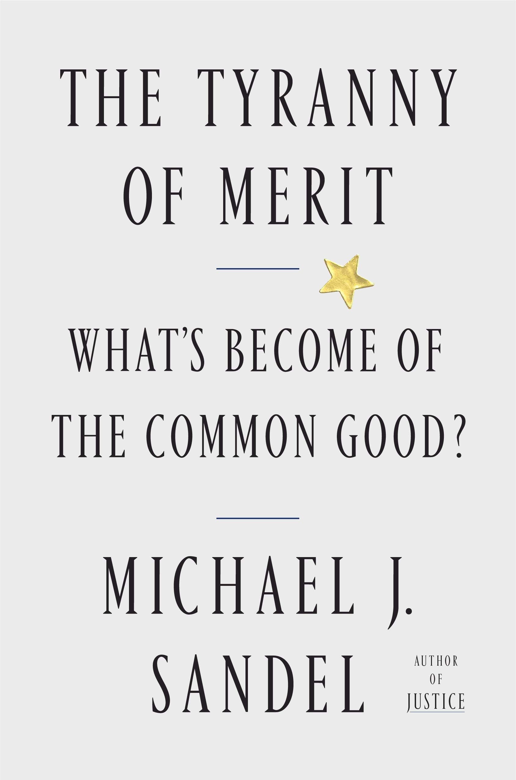 Tyranny of Merit: What's Become of the Common Good? book cover