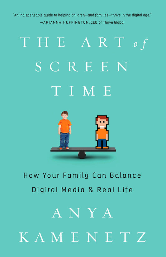 Art of Screen Time: How Your Family Can Balance Digital Media and Real Life book cover