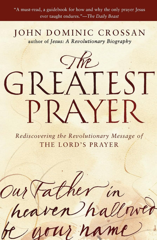 Greatest Prayer: Rediscovering the Revolutionary Message of the Lord's Prayer book cover