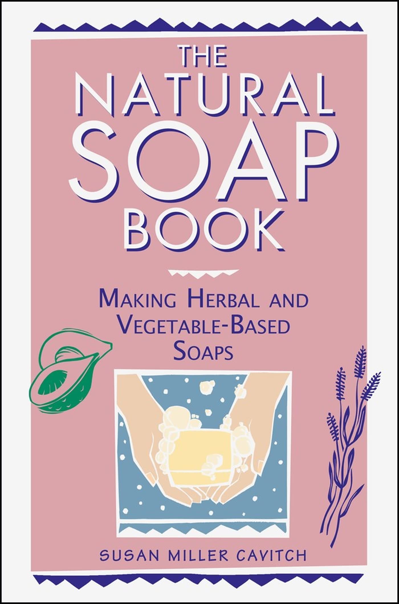 Natural Soap Book: Making Herbal and Vegetable-Based Soaps book cover
