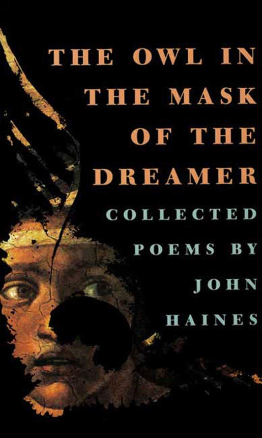 Owl in the Mask of the Dreamer: Collected Poems