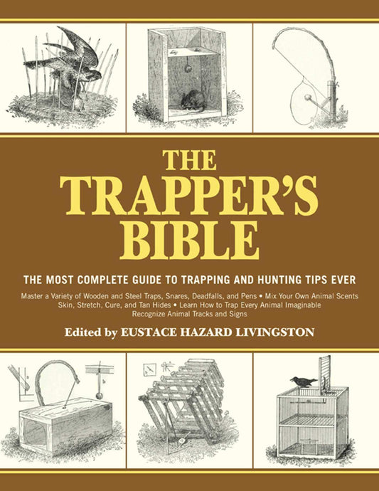 Trapper's Bible: The Most Complete Guide to Trapping and Hunting Tips Ever