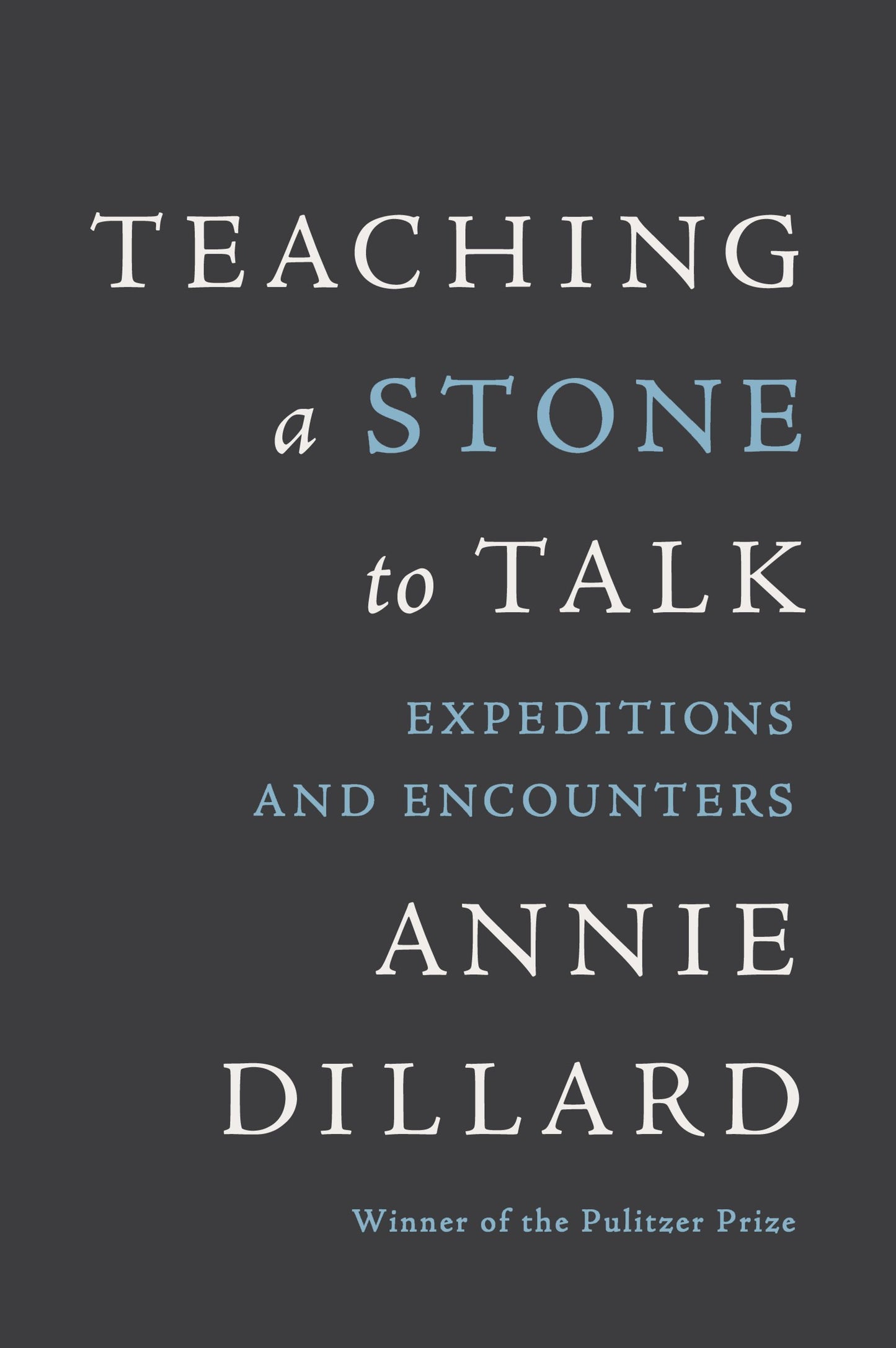 Teaching a Stone to Talk: Expeditions and Encounters