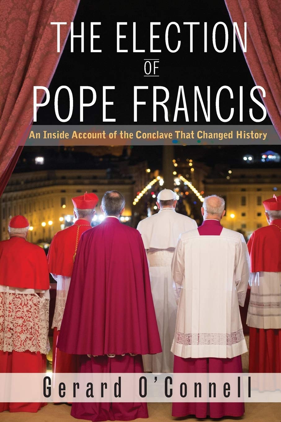 Election of Pope Francis: An Inside Account of the Conclave That Changed History book cover