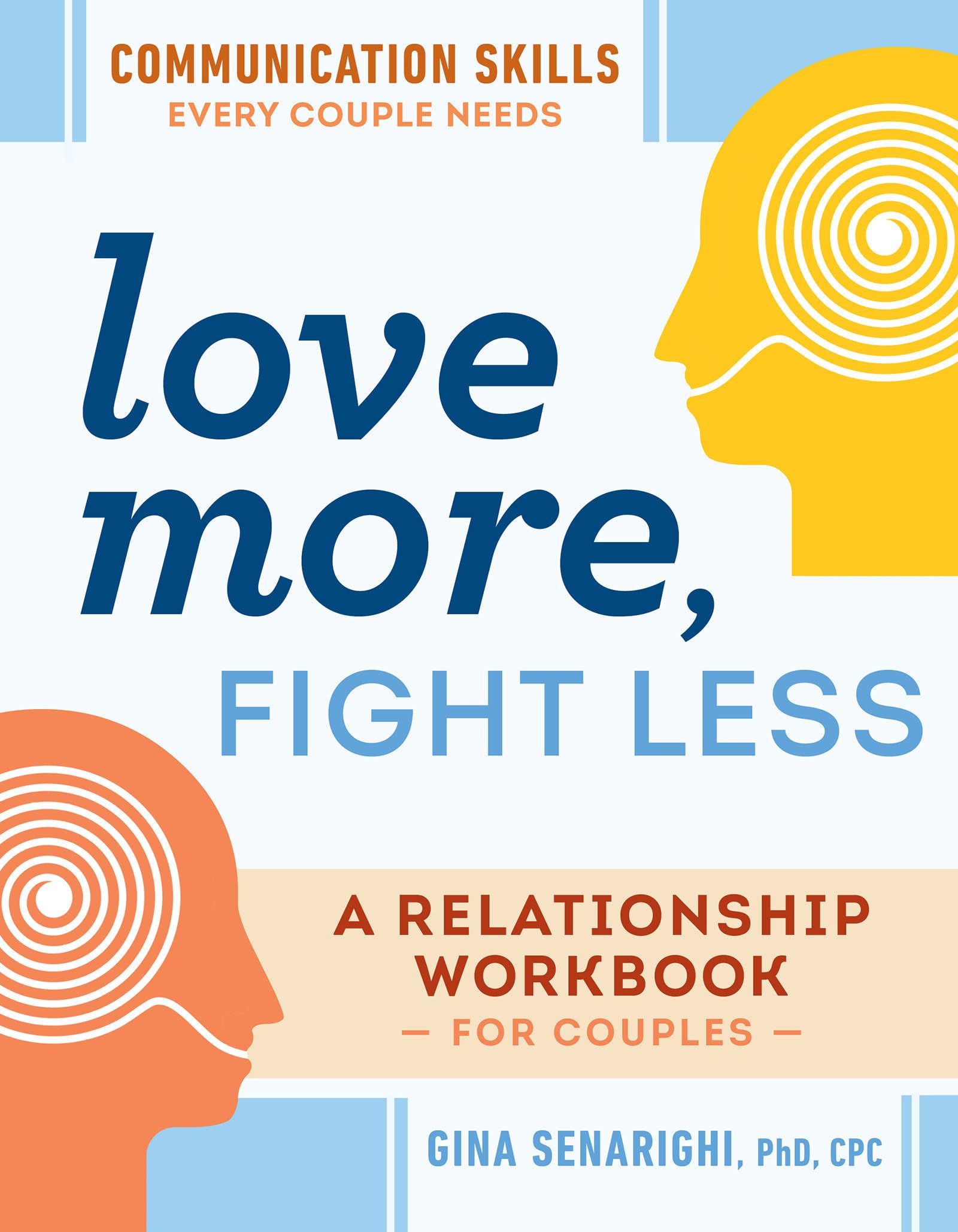 Love More, Fight Less: Communication Skills Every Couple Needs: A Relationship Workbook for Couples book cover