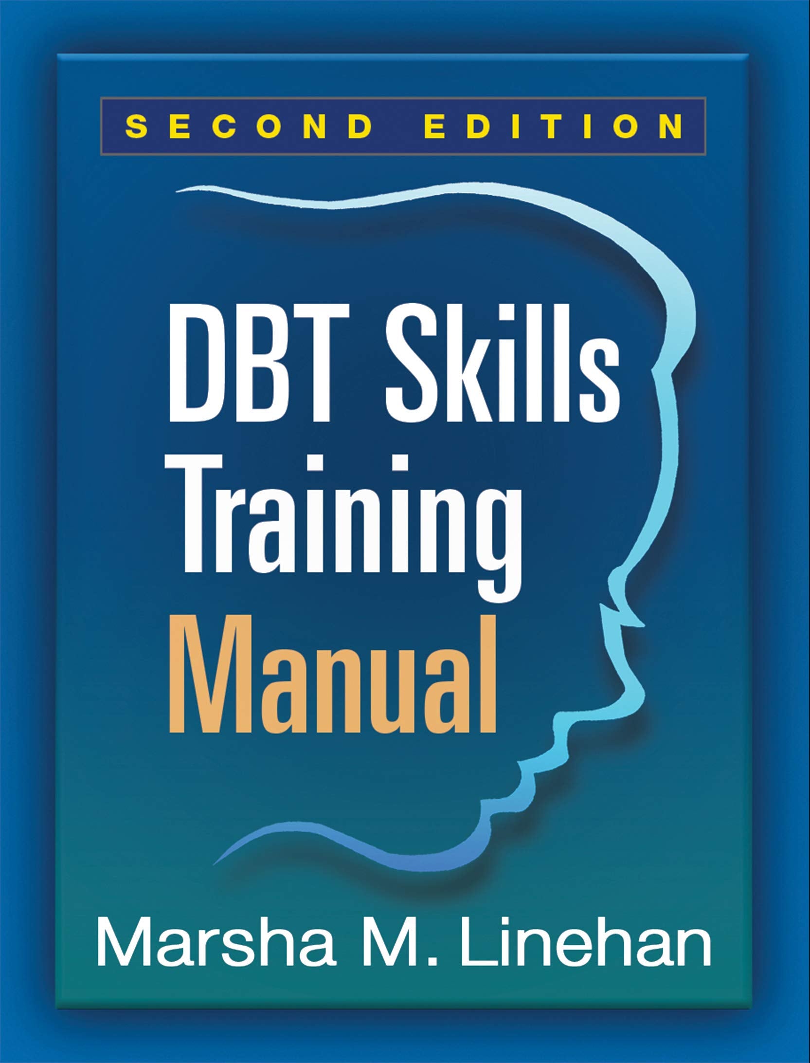 Dbt Skills Training Manual (Second Edition, Available Separately: Dbt Skills Training Handouts and Worksheets) book cover