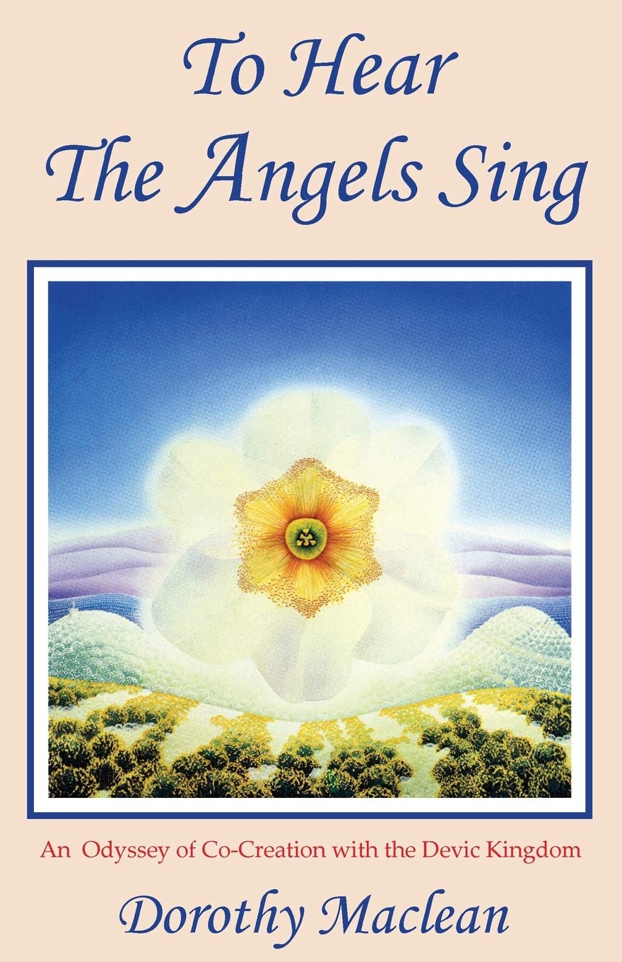 To Hear the Angels Sing: An Odyssey of Co-Creation with the Devic Kingdom