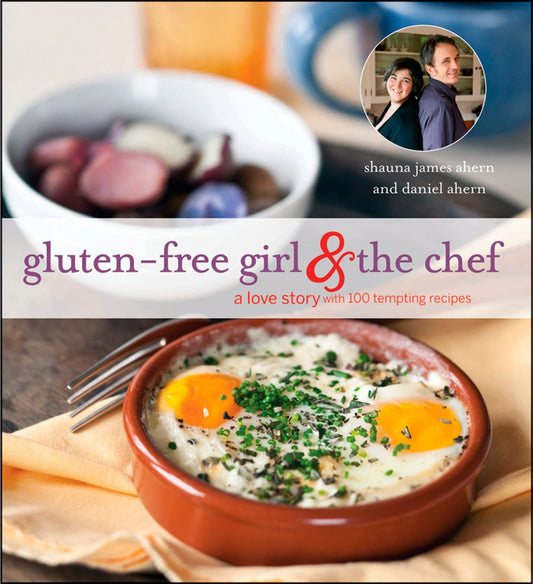 Gluten-Free Girl and the Chef: A Love Story with 100 Tempting Recipes